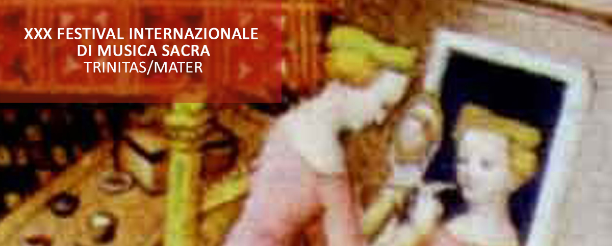 XXX Festival Internazionale di Musica Sacra - Il canto dell'anima. De mulieribus